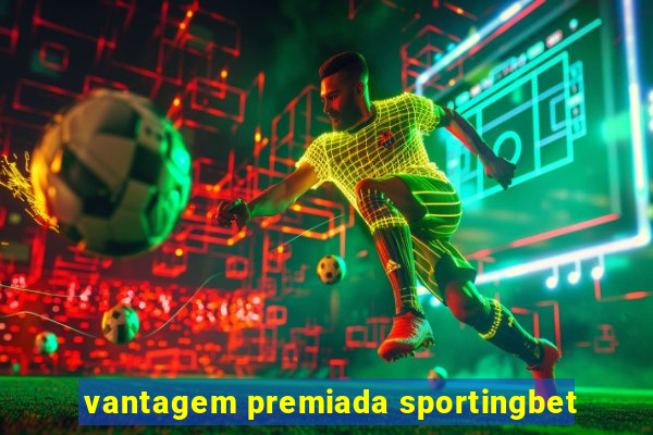 vantagem premiada sportingbet